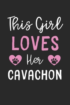 Paperback This Girl Loves Her Cavachon: Lined Journal, 120 Pages, 6 x 9, Funny Cavachon Gift Idea, Black Matte Finish (This Girl Loves Her Cavachon Journal) Book