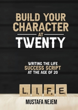 Paperback Build Your Character at Twenty: Writing the Life Success Script at the Age of 20 Book