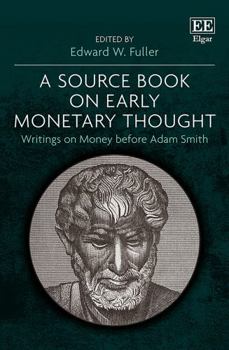 Paperback A Source Book on Early Monetary Thought: Writings on Money before Adam Smith Book