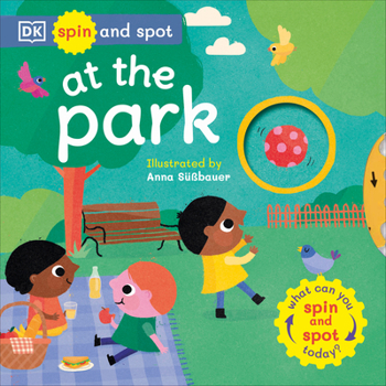 Board book Spin and Spot: At the Park: What Can You Spin and Spot Today? Book