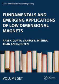 Fundamentals and Emerging Applications of Low Dimensional Magnets: Two Volume Set (Series in Materials Science and Engineering)