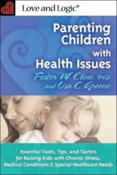 Paperback Parenting Children With Health Issues: Essential Tools, Tips, and Tactics for Raising Kids With Chronic Illness, Medical Conditions, and Special Healthcare Needs Book