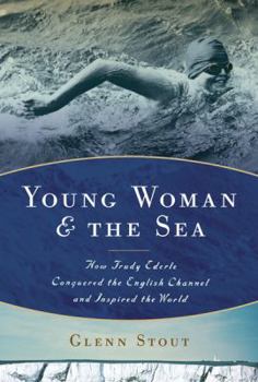 Hardcover Young Woman and the Sea: How Trudy Ederle Conquered the English Channel and Inspired the World Book