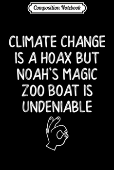 Paperback Composition Notebook: Climate Change vs. Noah's Arc Sarcastic Liberal Journal/Notebook Blank Lined Ruled 6x9 100 Pages Book