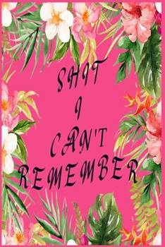 Shit I Can't Remember: password book, password log book and internet password organizer, alphabetical password book, Logbook To Protect Usernames and ... notebook, password book small 6” x 9