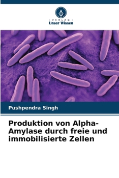 Paperback Produktion von Alpha-Amylase durch freie und immobilisierte Zellen [German] Book