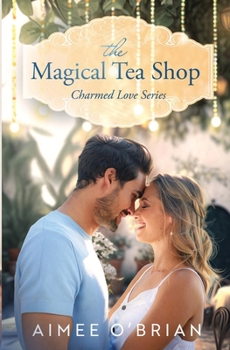 Paperback The Magical Tea Shop (Charmed Love) Book