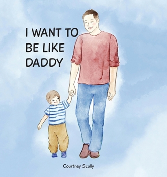 Hardcover I Want to Be Like Daddy Book