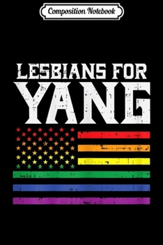 Paperback Composition Notebook: Womens Lesbians For Yang US Flag Gay LGBT Andrew 2020 President Journal/Notebook Blank Lined Ruled 6x9 100 Pages Book