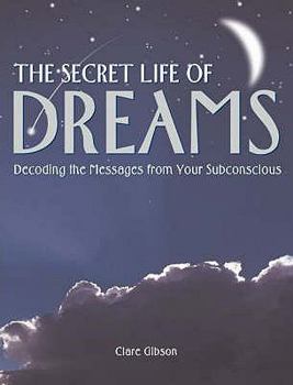 Hardcover The Secret Life of Dreams: Decoding the Messages from Your Subconscious Book
