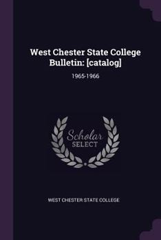 Paperback West Chester State College Bulletin: [catalog]: 1965-1966 Book