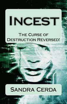 Paperback Incest: The Curse of Destruction...REVERSED: An Overcomer's Testimony Book