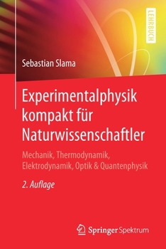 Paperback Experimentalphysik Kompakt Für Naturwissenschaftler: Mechanik, Thermodynamik, Elektrodynamik, Optik & Quantenphysik [German] Book