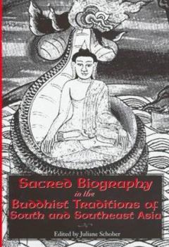 Sacred Biography in the Buddhist Traditions of South and Southeast Asia (National Foreign Language Center Technical Reports)