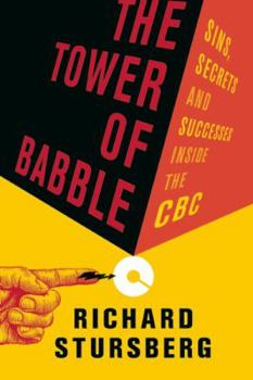 Hardcover The Tower of Babble: Sins, Secrets and Successes Inside the CBC Book