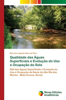 Paperback Qualidade das Águas Superficiais e Evolução do Uso e Ocupação do Solo [Portuguese] Book
