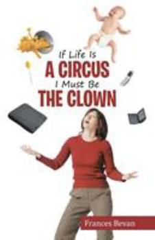 Paperback If Life Is A Circus I Must Be The Clown Book