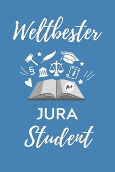 WELTBESTER JURA STUDENT: A5 Geschenkbuch LINIERT zum Jura Studium | Notizbuch für Rechts-studenten Anwälte Jurist | witziger Spruch zum Abitur | Studienbeginn | Erstes Semester (German Edition)