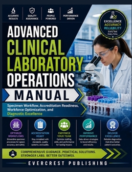 Advanced Clinical Laboratory Operations Manual: Specimen Workflow, Accreditation Readiness, Workforce Optimization, and Diagnostic Excellence