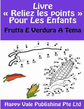 Paperback Livre Reliez les points Pour Les Enfants: Frutta E Verdura A Tema [French] Book