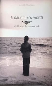 Paperback a daughter's worth: a bible study for teenaged girls Book