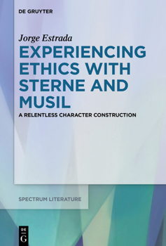 Hardcover Experiencing Ethics with Sterne and Musil: A Relentless Character Construction Book