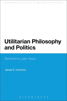 Paperback Utilitarian Philosophy and Politics: Bentham's Later Years Book