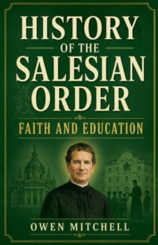 History of the Salesian Order: Faith and Education