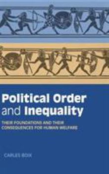 Hardcover Political Order and Inequality: Their Foundations and Their Consequences for Human Welfare Book