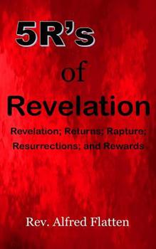 Paperback 5R's of Revelation: Revelation; Returns; Rapture; Resurrections; and Rewards Book