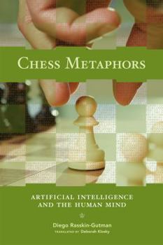 Hardcover Chess Metaphors: Artificial Intelligence and the Human Mind Book