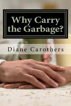 Paperback Why Carry the Garbage?: Why Relational Patterns Cause Problems Book