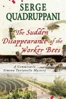 Paperback The Sudden Disappearance of the Worker Bees: A Commissario Simona Tavianello Mystery Book