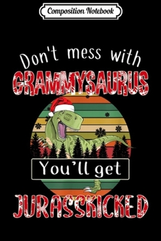 Paperback Composition Notebook: Don't Mess With Grammysaurus Get Jurasskicked Christmas Journal/Notebook Blank Lined Ruled 6x9 100 Pages Book