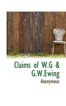 Claims of W G and G W Ewing