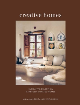 Creative Homes: Evocative, eclectic & carefully curated homes