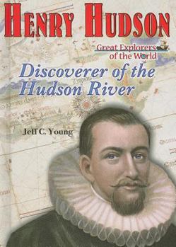 Henry Hudson: Discoverer of the Hudson River - Book  of the Great Explorers of the World