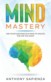 Paperback Mind Mastery: Use your subconscious mind to unlock the life you want Book