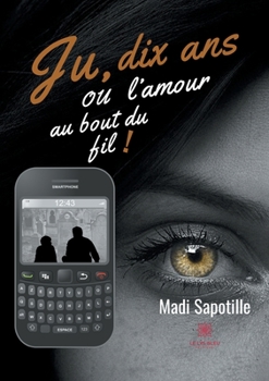 Paperback Ju, dix ans ou l'amour au bout du fil ! [French] Book