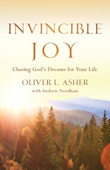 Paperback Invincible Joy: Chasing God's Dreams For Your Life Book