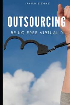 Paperback Outsourcing: Being Free Virtually Book