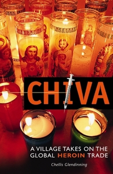 Paperback Chiva: A Village Takes on the Global Heroin Trade Book