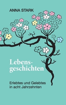 Paperback Lebensgeschichten: Erlebtes und Gelebtes in acht Jahrzehnten [German] Book