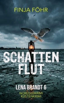 Schattenflut: Lena Brandt 6 (German Edition)