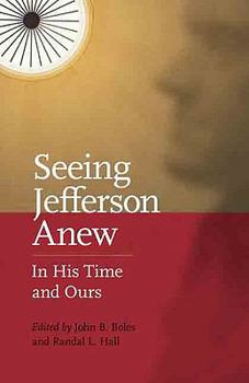 Hardcover Seeing Jefferson Anew: In His Time and Ours Book