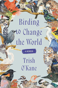 Hardcover Birding to Change the World: A Memoir Book