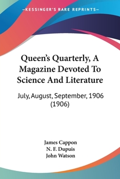 Paperback Queen's Quarterly, A Magazine Devoted To Science And Literature: July, August, September, 1906 (1906) Book
