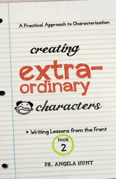 Paperback Creating Extraordinary Characters: A Practical Approach to Characterization Book