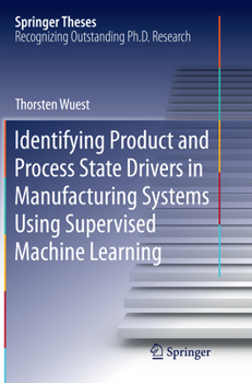 Paperback Identifying Product and Process State Drivers in Manufacturing Systems Using Supervised Machine Learning Book