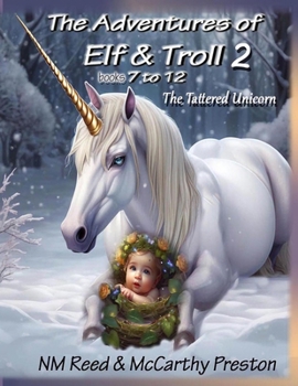 Paperback The Adventures of Elf & Troll: 7 -12 The Tattered Unicorn Book